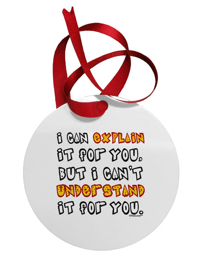 I Can Explain It For You Circular Metal Ornament by TooLoud-Ornament-TooLoud-White-Davson Sales