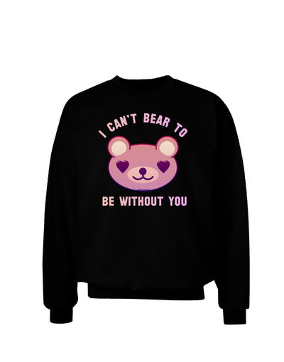 I Can't Bear to be Without You Adult Dark Sweatshirt by-Sweatshirts-TooLoud-Black-Small-Davson Sales