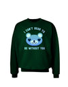 I Can't Bear to be Without You Blue Adult Dark Sweatshirt by-Sweatshirts-TooLoud-Deep-Forest-Green-Small-Davson Sales