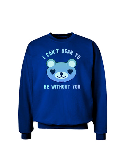 I Can't Bear to be Without You Blue Adult Dark Sweatshirt by-Sweatshirts-TooLoud-Deep-Royal-Blue-Small-Davson Sales