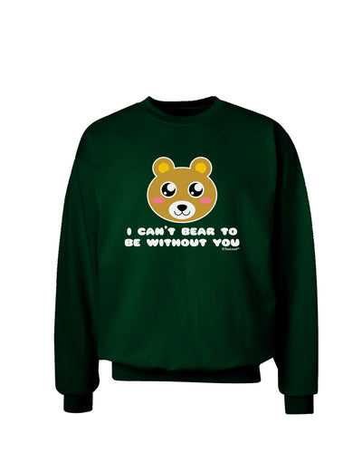 I Can't Bear To Be Without You - Cute Bear Adult Dark Sweatshirt by TooLoud-Sweatshirts-TooLoud-Deep-Forest-Green-Small-Davson Sales