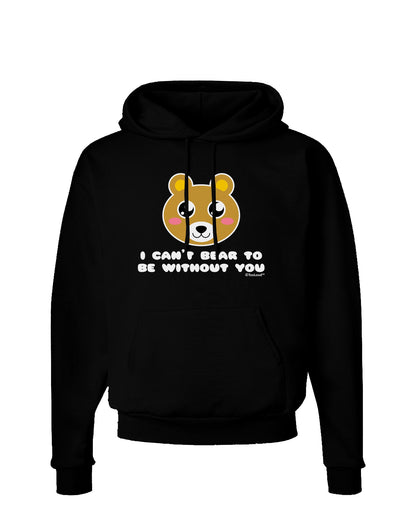 I Can't Bear To Be Without You - Cute Bear Dark Hoodie Sweatshirt by TooLoud-Hoodie-TooLoud-Black-Small-Davson Sales