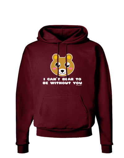 I Can't Bear To Be Without You - Cute Bear Dark Hoodie Sweatshirt by TooLoud-Hoodie-TooLoud-Maroon-Small-Davson Sales