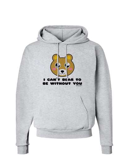 I Can't Bear To Be Without You - Cute Bear Hoodie Sweatshirt by TooLoud-Hoodie-TooLoud-AshGray-Small-Davson Sales