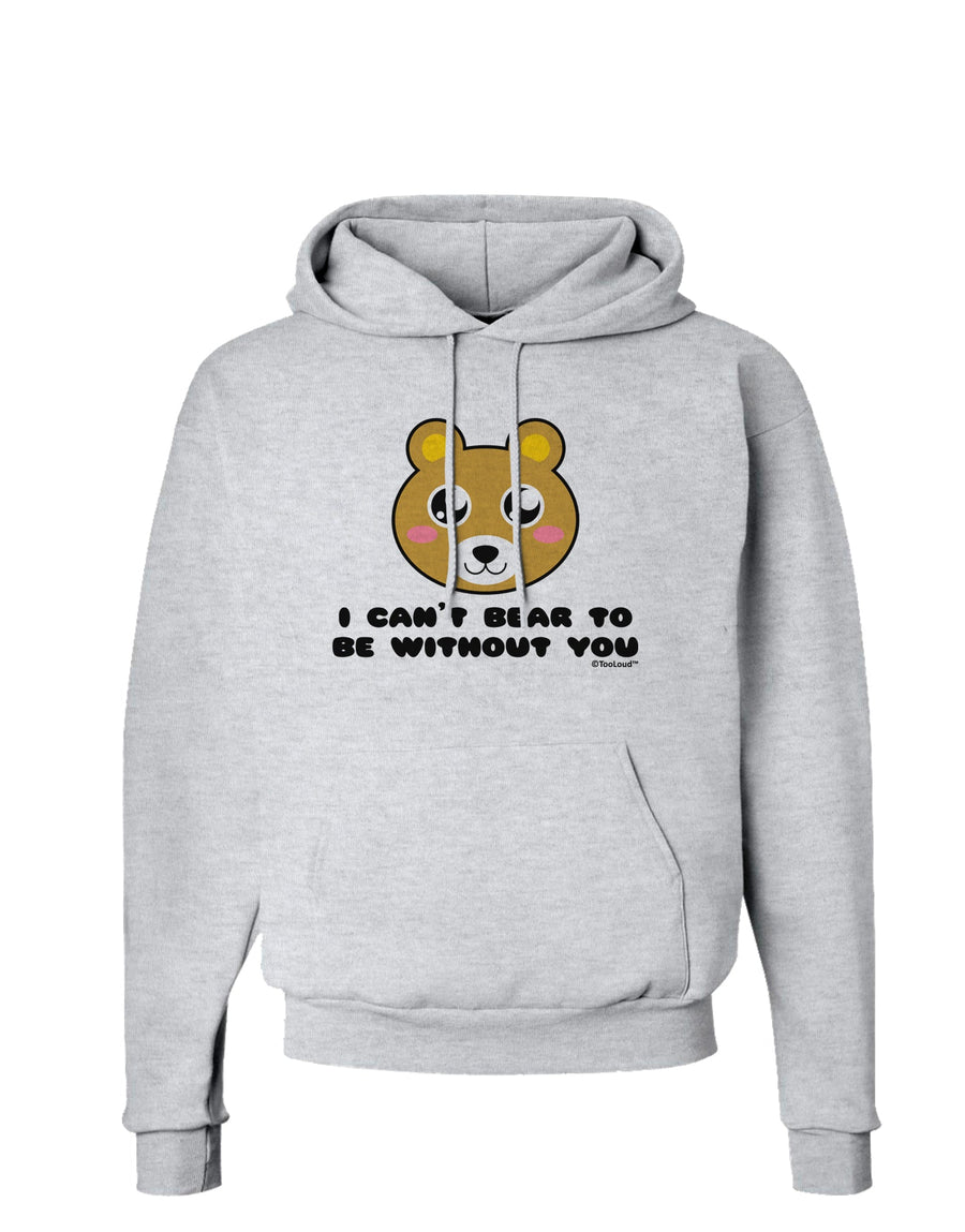 I Can't Bear To Be Without You - Cute Bear Hoodie Sweatshirt by TooLoud-Hoodie-TooLoud-White-Small-Davson Sales