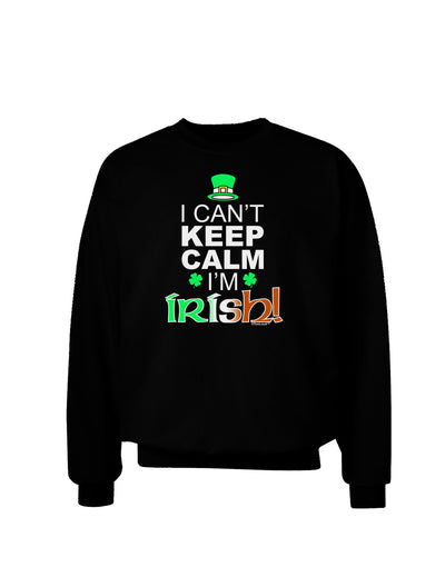 I Can't Keep Calm I'm Irish Adult Dark Sweatshirt-Sweatshirts-TooLoud-Black-Small-Davson Sales