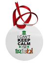 I Can't Keep Calm I'm Irish Circular Metal Ornament-Ornament-TooLoud-White-Davson Sales