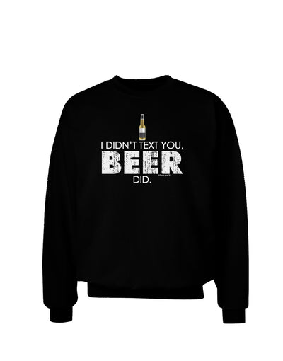 I Didn't Text You - Beer Adult Dark Sweatshirt-Sweatshirts-TooLoud-Black-Small-Davson Sales