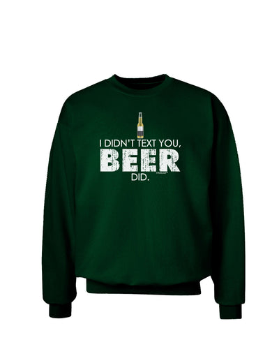 I Didn't Text You - Beer Adult Dark Sweatshirt-Sweatshirts-TooLoud-Deep-Forest-Green-Small-Davson Sales