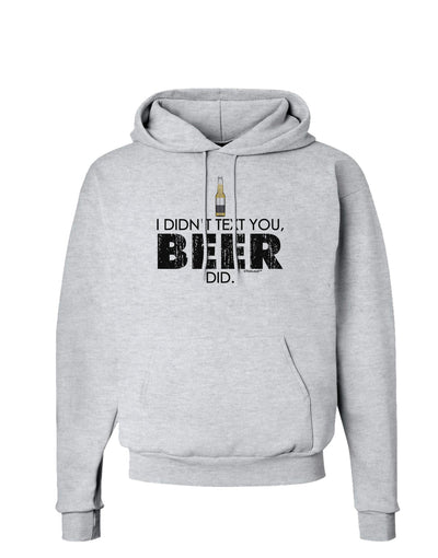 I Didn't Text You - Beer Hoodie Sweatshirt-Hoodie-TooLoud-AshGray-Small-Davson Sales