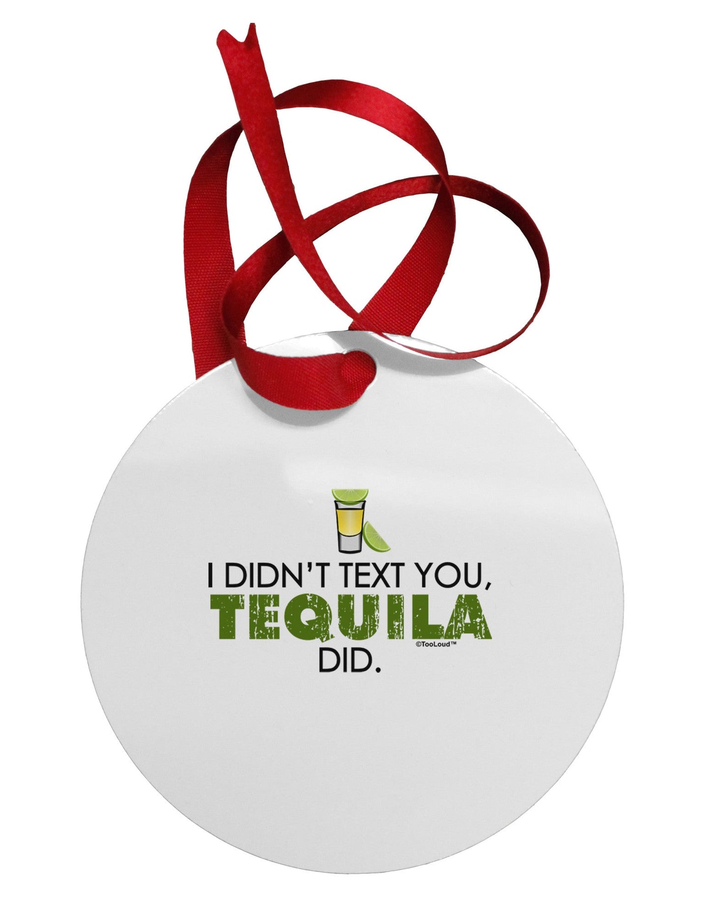 I Didn't Text You - Tequila Circular Metal Ornament-Ornament-TooLoud-White-Davson Sales