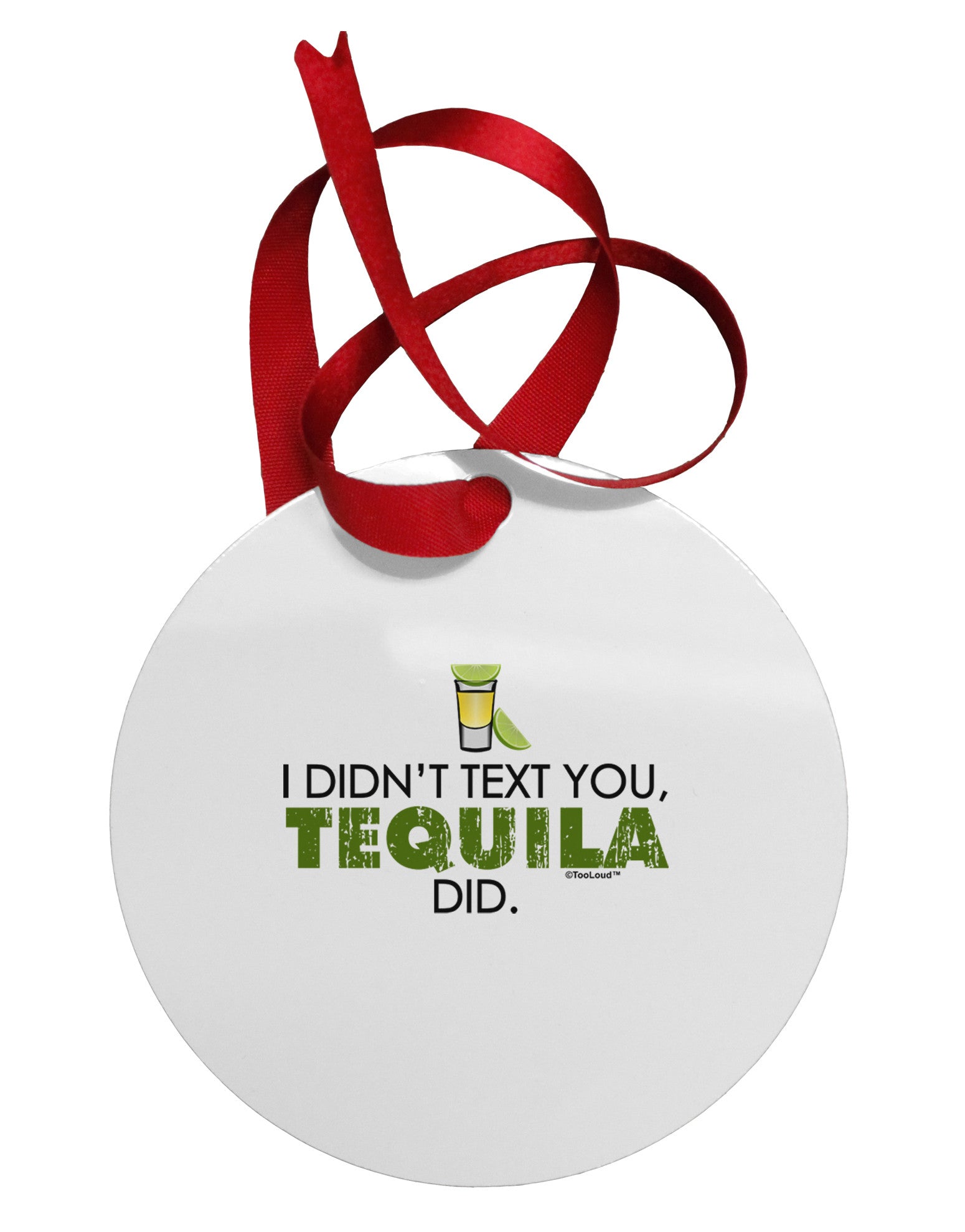 I Didn't Text You - Tequila Circular Metal Ornament-Ornament-TooLoud-White-Davson Sales
