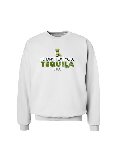 I Didn't Text You - Tequila Sweatshirt-Sweatshirts-TooLoud-White-Small-Davson Sales