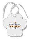 I Didn't Text You - Whiskey Paw Print Shaped Ornament-Ornament-TooLoud-White-Davson Sales