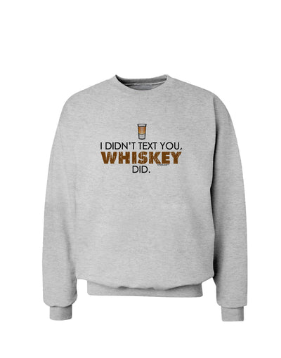 I Didn't Text You - Whiskey Sweatshirt-Sweatshirts-TooLoud-AshGray-Small-Davson Sales