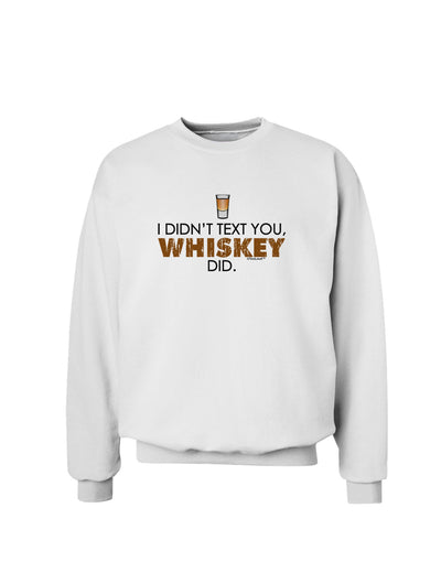 I Didn't Text You - Whiskey Sweatshirt-Sweatshirts-TooLoud-White-Small-Davson Sales