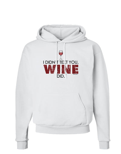 I Didn't Text You - Wine Hoodie Sweatshirt-Hoodie-TooLoud-White-Small-Davson Sales