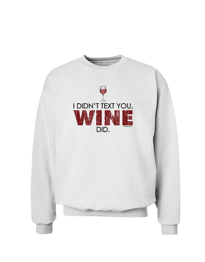 I Didn't Text You - Wine Sweatshirt-Sweatshirts-TooLoud-White-Small-Davson Sales