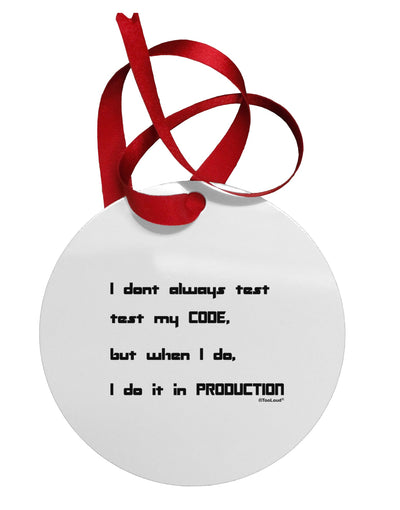 I Don't Always Test My Code Funny Quote Circular Metal Ornament by TooLoud-Ornament-TooLoud-White-Davson Sales