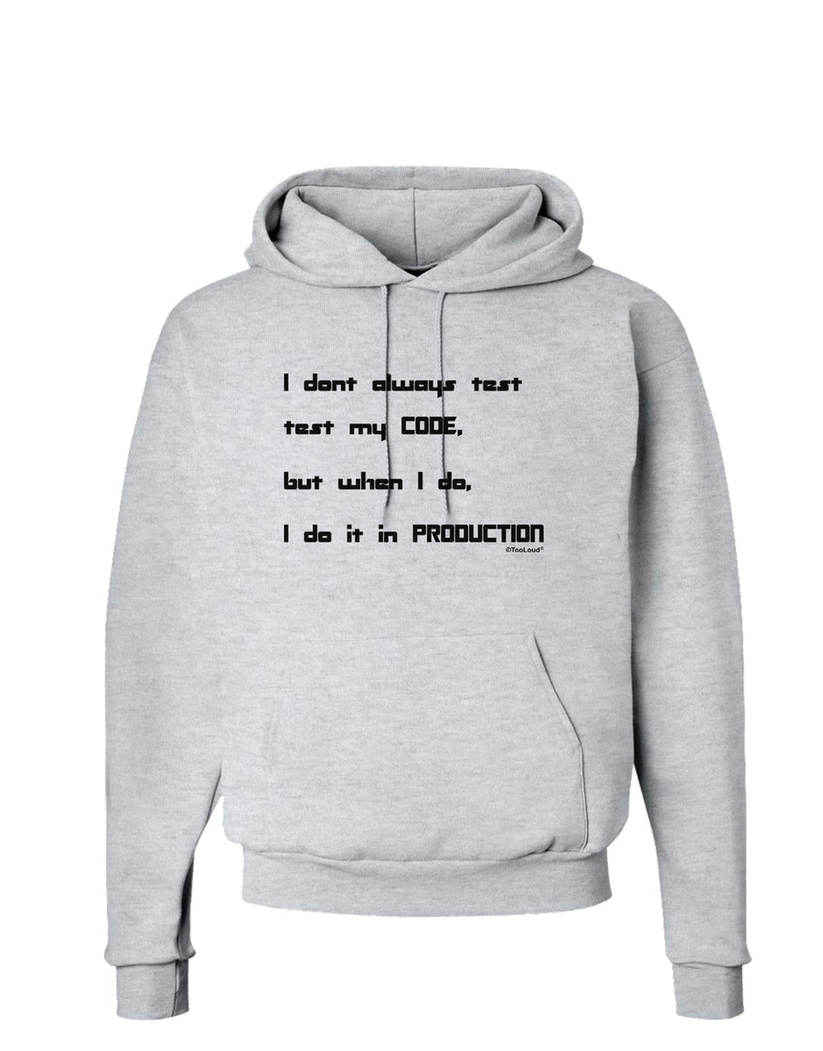 I Don't Always Test My Code Funny Quote Hoodie Sweatshirt by TooLoud-Hoodie-TooLoud-White-Small-Davson Sales