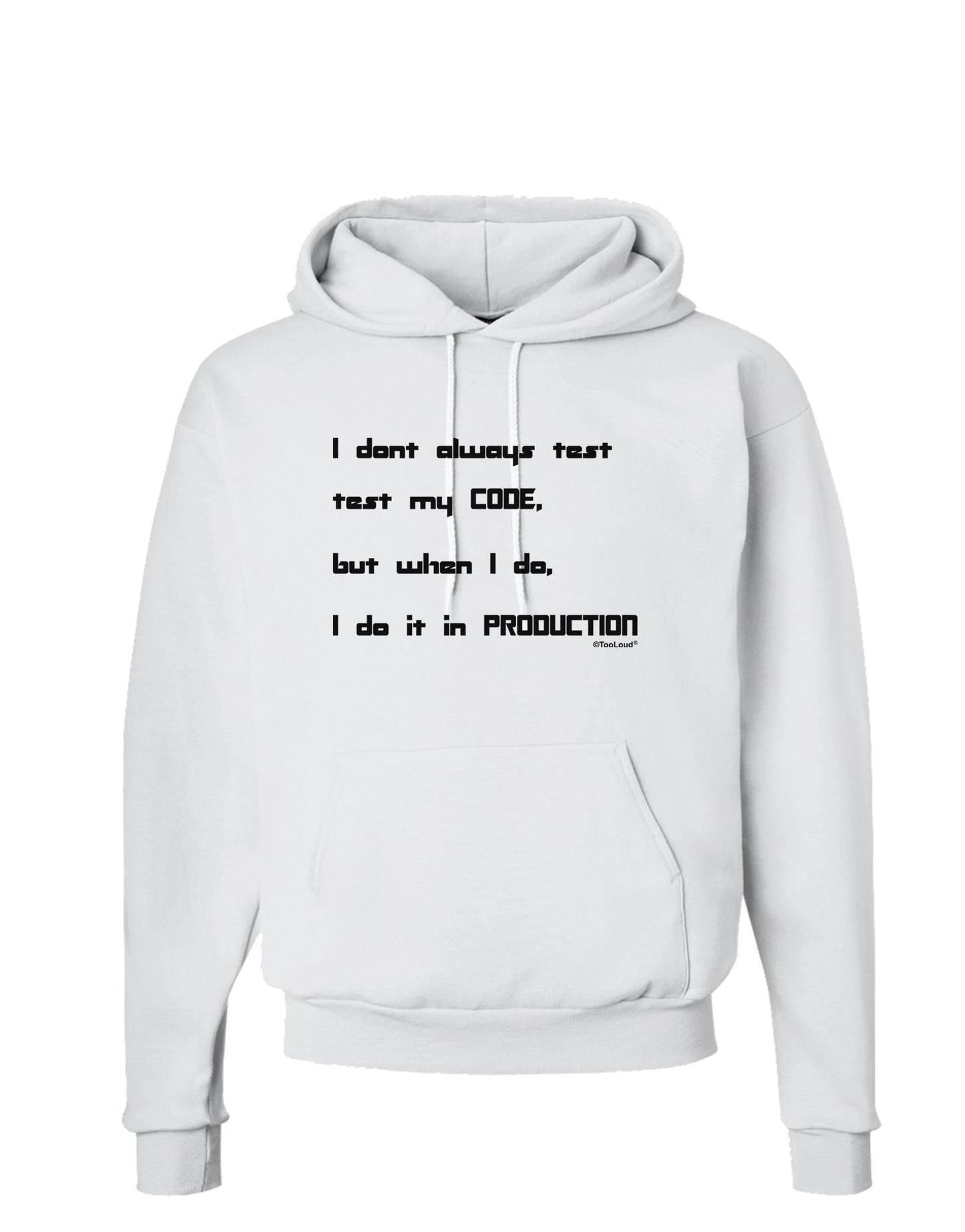 I Don't Always Test My Code Funny Quote Hoodie Sweatshirt by TooLoud-Hoodie-TooLoud-White-Small-Davson Sales
