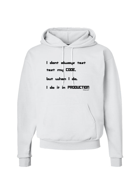 I Don't Always Test My Code Funny Quote Hoodie Sweatshirt by TooLoud-Hoodie-TooLoud-White-Small-Davson Sales