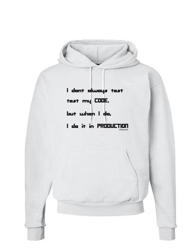 I Don't Always Test My Code Funny Quote Hoodie Sweatshirt by TooLoud-Hoodie-TooLoud-White-Small-Davson Sales