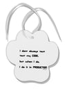 I Don't Always Test My Code Funny Quote Paw Print Shaped Ornament by TooLoud-Ornament-TooLoud-White-Davson Sales