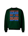 I Don't Do Cardio Because These Colors Don't Run Adult Dark Sweatshirt-Sweatshirts-TooLoud-Deep-Forest-Green-Small-Davson Sales