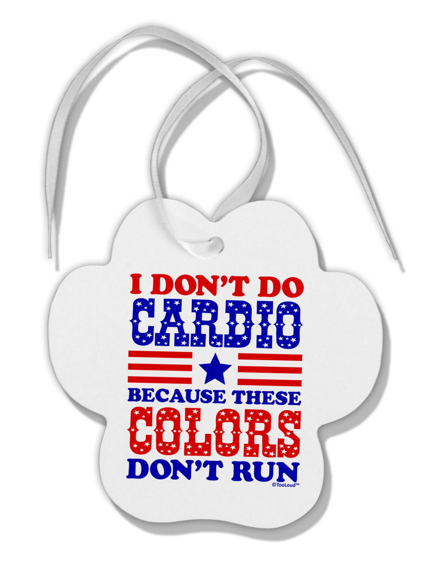 I Don't Do Cardio Because These Colors Don't Run Paw Print Shaped Ornament-Ornament-TooLoud-White-Davson Sales