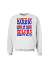 I Don't Do Cardio Because These Colors Don't Run Sweatshirt-Sweatshirts-TooLoud-White-Small-Davson Sales