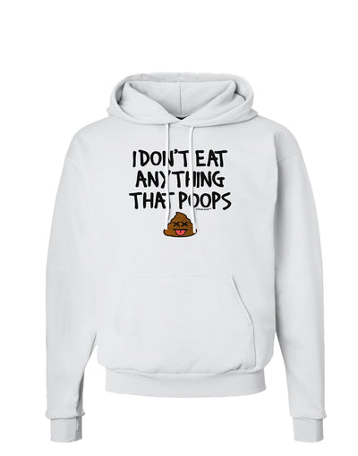 I Don't Eat Anything That Poops Hoodie Sweatshirt-Hoodie-TooLoud-White-Small-Davson Sales