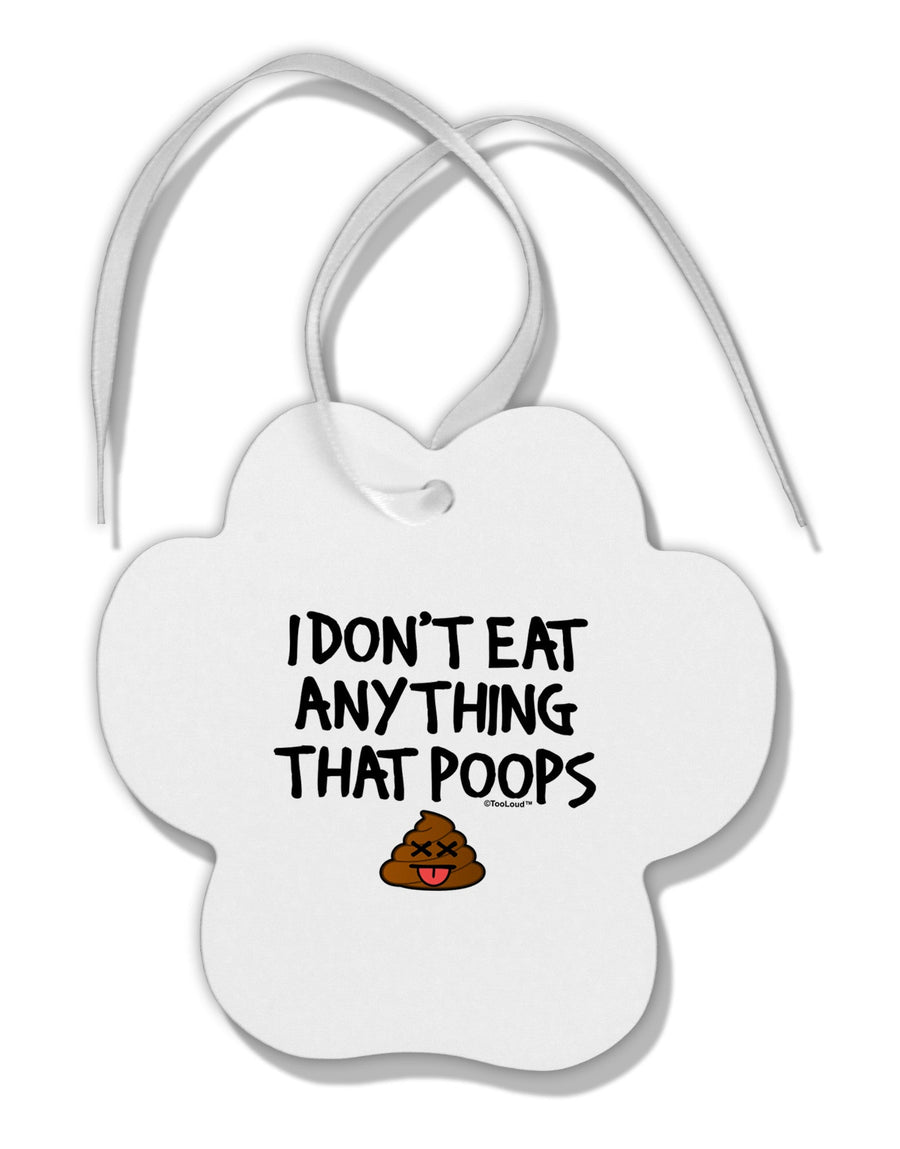 I Don't Eat Anything That Poops Paw Print Shaped Ornament-Ornament-TooLoud-White-Davson Sales