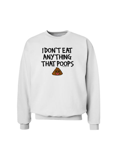 I Don't Eat Anything That Poops Sweatshirt-Sweatshirts-TooLoud-White-Small-Davson Sales