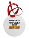 I Don't Get Drunk - Awesome Circular Metal Ornament-Ornament-TooLoud-White-Davson Sales