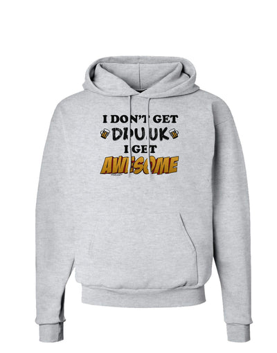 I Don't Get Drunk - Awesome Hoodie Sweatshirt-Hoodie-TooLoud-AshGray-Small-Davson Sales