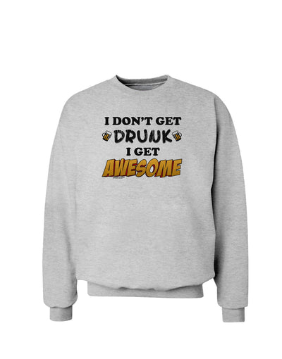 I Don't Get Drunk - Awesome Sweatshirt-Sweatshirts-TooLoud-AshGray-Small-Davson Sales