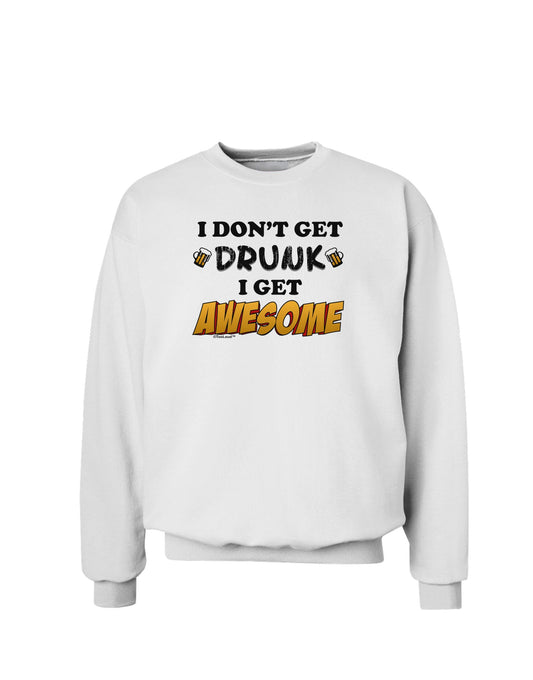 I Don't Get Drunk - Awesome Sweatshirt-Sweatshirts-TooLoud-White-Small-Davson Sales