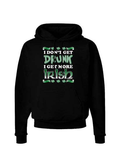 I Don't Get Drunk - Irish Dark Hoodie Sweatshirt-Hoodie-TooLoud-Black-Small-Davson Sales