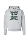 I Don't Get Drunk - Irish Hoodie Sweatshirt-Hoodie-TooLoud-AshGray-Small-Davson Sales