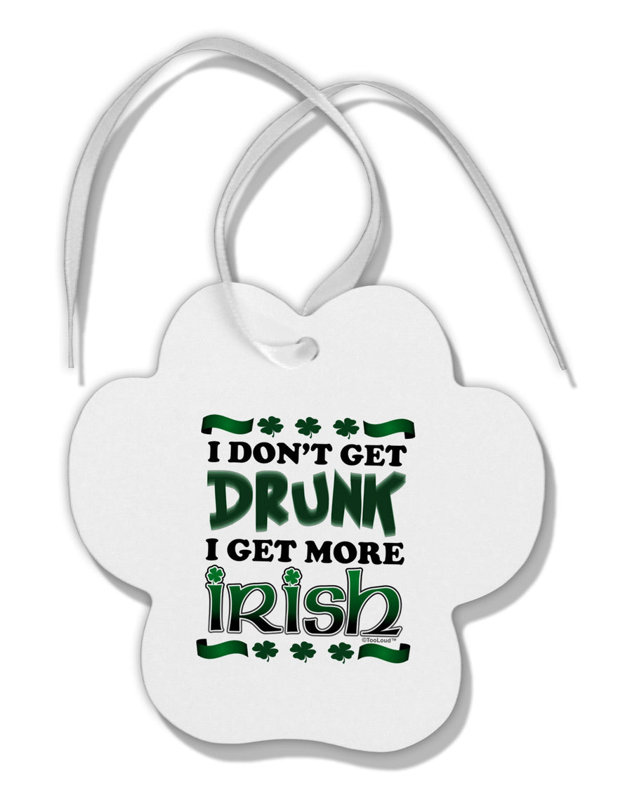 I Don't Get Drunk - Irish Paw Print Shaped Ornament-Ornament-TooLoud-White-Davson Sales