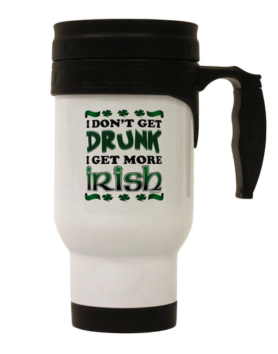 I Don't Get Drunk - Irish Stainless Steel 14oz Travel Mug-Travel Mugs-TooLoud-White-Davson Sales