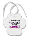 I Don't Get Drunk - Kawaii Paw Print Shaped Ornament-Ornament-TooLoud-White-Davson Sales