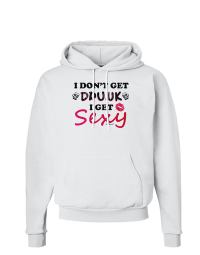 I Don't Get Drunk - Sexy Hoodie Sweatshirt-Hoodie-TooLoud-White-Small-Davson Sales