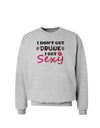 I Don't Get Drunk - Sexy Sweatshirt-Sweatshirts-TooLoud-AshGray-Small-Davson Sales