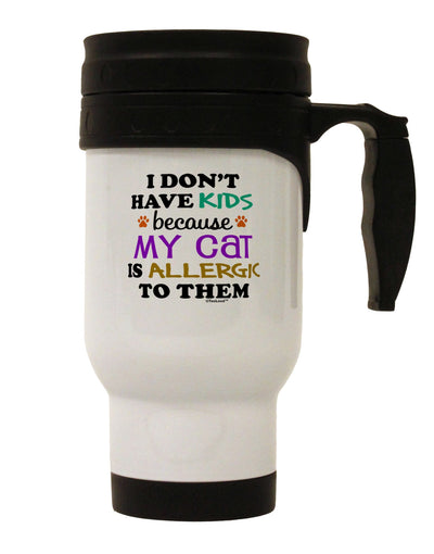 I Don't Have Kids - Cat Stainless Steel 14oz Travel Mug-Travel Mugs-TooLoud-White-Davson Sales