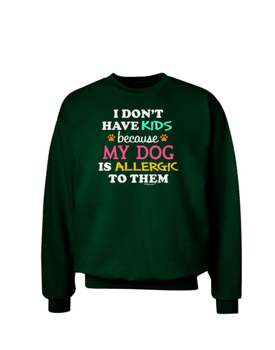 I Don't Have Kids - Dog Adult Dark Sweatshirt-Sweatshirts-TooLoud-Deep-Forest-Green-Small-Davson Sales