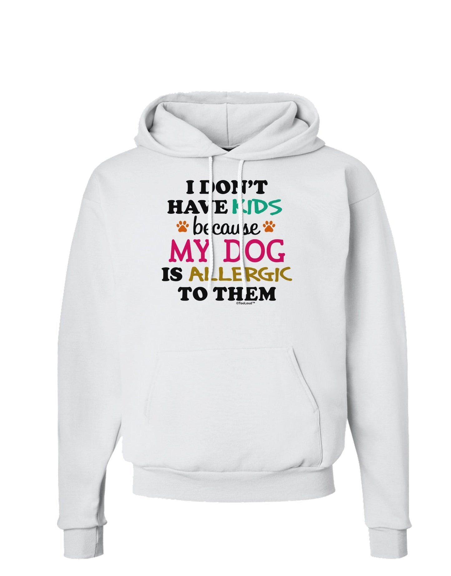 I Don't Have Kids - Dog Hoodie Sweatshirt-Hoodie-TooLoud-White-Small-Davson Sales