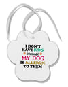 I Don't Have Kids - Dog Paw Print Shaped Ornament-Ornament-TooLoud-White-Davson Sales