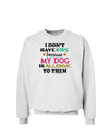 I Don't Have Kids - Dog Sweatshirt-Sweatshirts-TooLoud-White-Small-Davson Sales